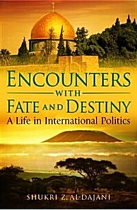 Encounters with Fate and Destiny : A Life in International Politics (Hardcover)