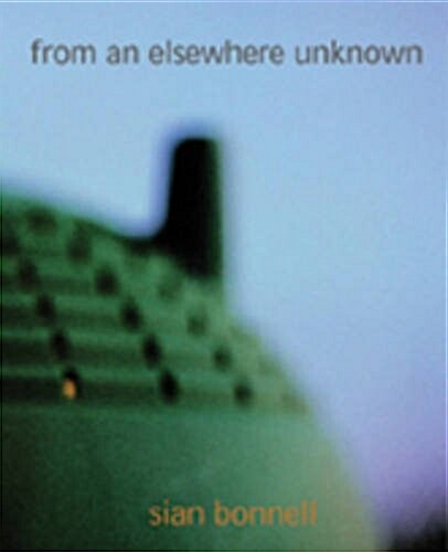 From an Else Where Unknown : Sian Bownell (Paperback, 1000 ed)