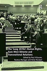 The Long 1970s: Human Rights, East-West D?ente and Transnational Relations (Paperback)