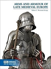 Arms and Armour of Late Medieval Europe (Paperback)