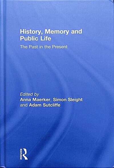 History, Memory and Public Life : The Past in the Present (Hardcover)