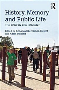 History, Memory and Public Life : The Past in the Present (Paperback)