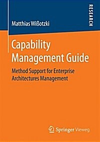 Capability Management Guide: Method Support for Enterprise Architectures Management (Paperback, 2018)