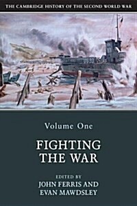 The Cambridge History of the Second World War: Volume 1, Fighting the War (Paperback)