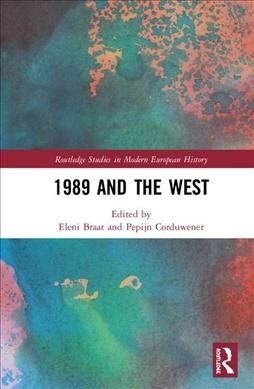 1989 and the West : Western Europe since the End of the Cold War (Hardcover)