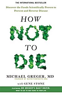 [중고] How Not To Die : Discover the foods scientifically proven to prevent and reverse disease (Paperback, Main Market Ed.)