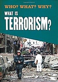 Who? What? Why?: What is Terrorism? (Hardcover)