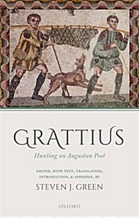 Grattius : Hunting an Augustan Poet (Hardcover)