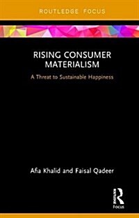 Rising Consumer Materialism: A Threat to Sustainable Happiness (Hardcover)