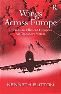 Wings Across Europe : Towards an Efficient European Air Transport System (Paperback)