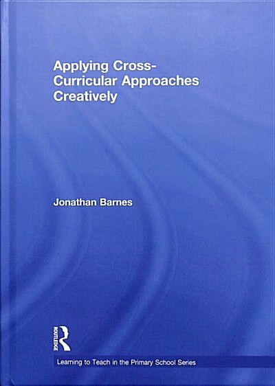 Applying Cross-Curricular Approaches Creatively (Hardcover)