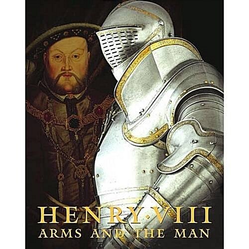 Henry VIII: Arms and the Man (Hardcover)