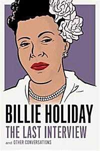 Billie Holiday: The Last Interview: And Other Conversations (Paperback)