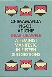 Dear Ijeawele, or a Feminist Manifesto in Fifteen Suggestions (Paperback)