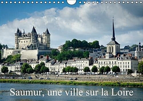 Saumur, une ville sur la Loire 2018 : Voici les cotes caches de Saumur (Calendar)