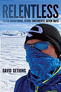 Relentless: Seven Marathons, Seven Continents, Seven Days (Paperback)
