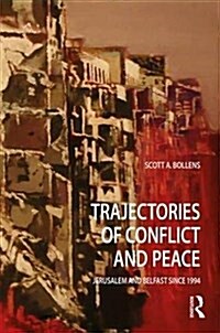Trajectories of Conflict and Peace : Jerusalem and Belfast Since 1994 (Hardcover)