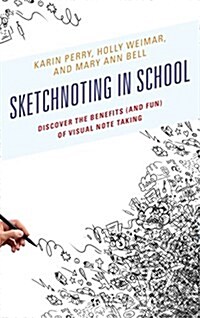 Sketchnoting in School: Discover the Benefits (and Fun) of Visual Note Taking (Paperback)