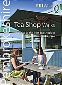 Tea Shop Walks : Walks to the best tea shops in Pembrokeshire (Paperback)