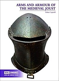 Arms and Armour of the Medieval Joust (Paperback)