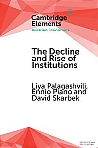 The Decline and Rise of Institutions : A Modern Survey of the Austrian Contribution to the Economic Analysis of Institutions (Paperback)