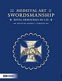 The Medieval Art of Swordsmanship : Royal Armouries MS I.33 (Hardcover)