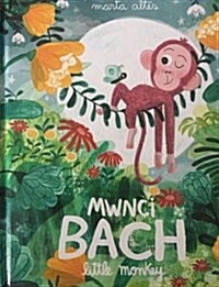 Mwnci Bach / Little Monkey (Hardcover, Bilingual ed)