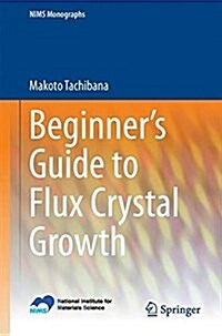 Beginners Guide to Flux Crystal Growth (Paperback, 2017)