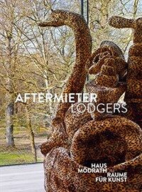 Haus Mödrath Räume für Kunst : Aftermieter = lodgers / : kuratiert von Veit Loers