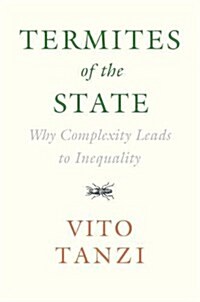 Termites of the State : Why Complexity Leads to Inequality (Hardcover)