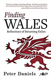 Finding Wales - Reflections of Returning Exiles (Paperback)