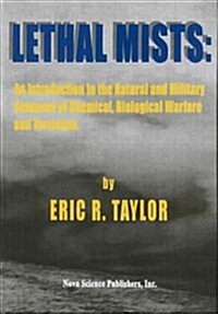 Lethal Mists: An Introduction to the Natural and Military Sciences of Chemical, Biological Warfare and Terrorism (Hardcover)