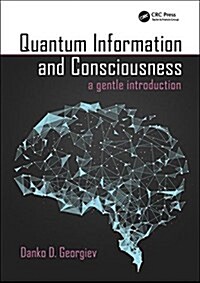 Quantum Information and Consciousness : A Gentle Introduction (Hardcover)