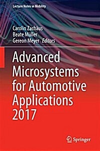 Advanced Microsystems for Automotive Applications 2017: Smart Systems Transforming the Automobile (Hardcover, 2018)
