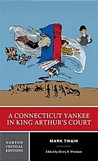 A Connecticut Yankee in King Arthurs Court: A Norton Critical Edition (Paperback)