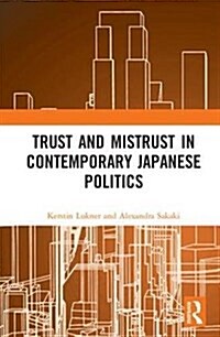 Trust and Mistrust in Contemporary Japanese Politics (Hardcover)