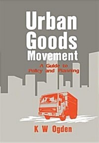 Urban Goods Movement : A Guide to Policy and Planning (Paperback)