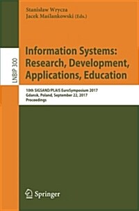 Information Systems: Research, Development, Applications, Education: 10th Sigsand/Plais Eurosymposium 2017, Gdansk, Poland, September 22, 2017, Procee (Paperback, 2017)