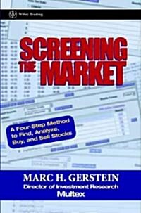 Screening the Market: A Four-Step Method to Find, Analyze, Buy and Sell Stocks (Hardcover)