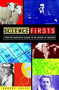 Science Firsts: From the Creation of Science to the Science of Creation (Hardcover)