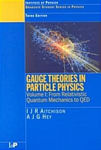 Gauge Theories in Particle Physics : From Relativistic Quantum Mechanics to QED (Paperback, 3 Revised edition)