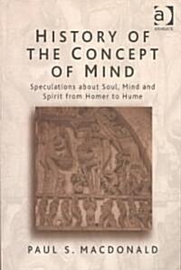 History of the Concept of Mind : Volume 1: Speculations About Soul, Mind and Spirit from Homer to Hume (Paperback)