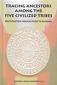 Tracing Ancestors Among the Five Civilized Tribes (Paperback)