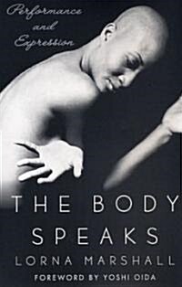 The Body Speaks: Performance and Expression (Paperback)