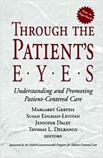 Through the Patient's Eyes: Understanding and Promoting Patient-Centered Care (Paperback)