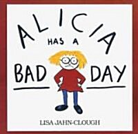 Alicia Has a Bad Day (Paperback, First and First)