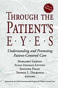 Through the Patients Eyes: Understanding and Promoting Patient-Centered Care (Paperback)