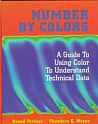 Number by Colors: A Guide to Using Color to Understand Technical Data (Hardcover)
