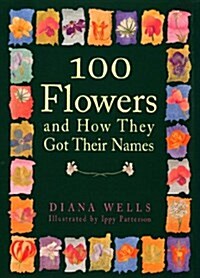 100 Flowers and How They Got Their Names (Hardcover, This Is the Six)