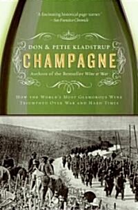 Champagne: How the Worlds Most Glamorous Wine Triumphed Over War and Hard Times (Paperback)